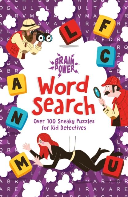 Brain Power Word Search : Over 100 Sneaky Puzzles for Kid Detectives