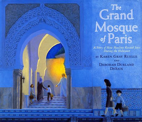 The grand mosque of Paris : a story of how Muslims rescued Jews during the Holocaust