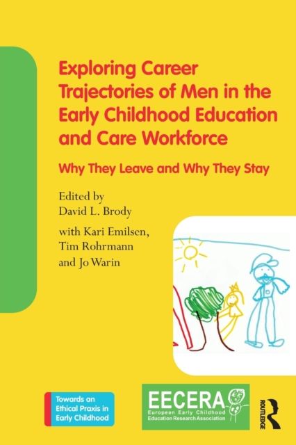Exploring Career Trajectories of Men in the Early Childhood Education and Care Workforce : Why They Leave and Why They Stay