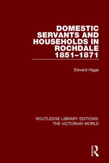Domestic Servants and Households in Rochdale : 1851-1871