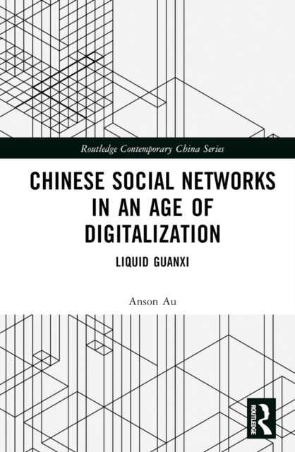 Chinese Social Networks in an Age of Digitalization : Liquid Guanxi