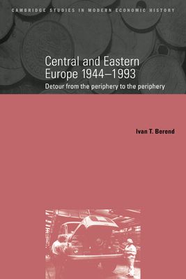 Central and Eastern Europe, 1944–1993 : Detour from the Periphery to the Periphery