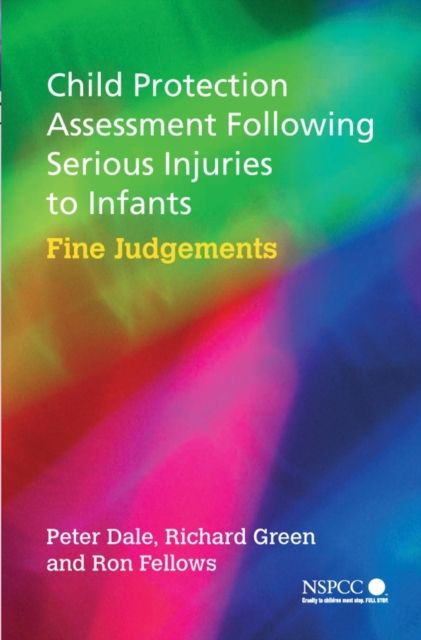 Child Protection Assessment Following Serious Injuries to Infants : Fine Judgments
