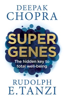 Super Genes : The hidden key to total well-being