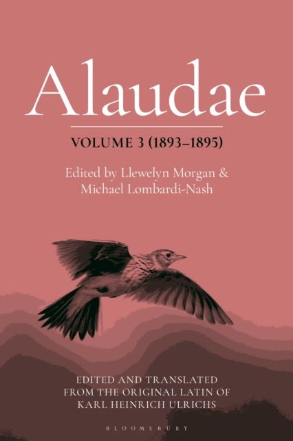Alaudae Volume 3 (1893?1895) : The Original Latin Text of Karl Heinrich Ulrichs, with English Translation and Explanatory Notes
