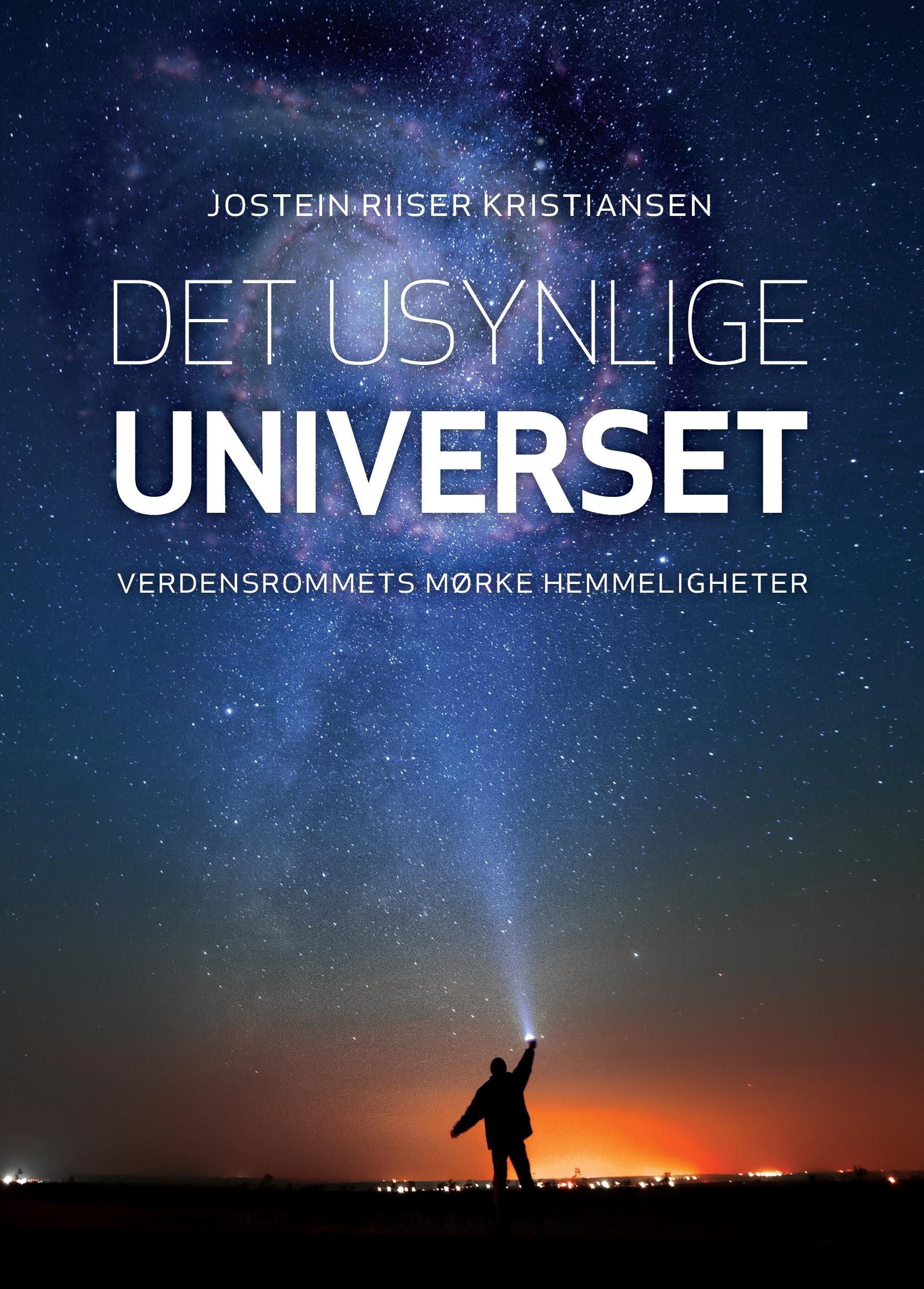 Det usynlige universet : verdensrommets mørke hemmeligheter