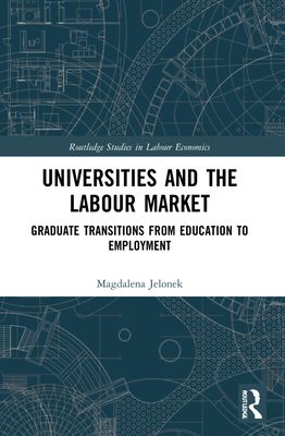 Universities and the Labour Market : Graduate Transitions from Education to Employment