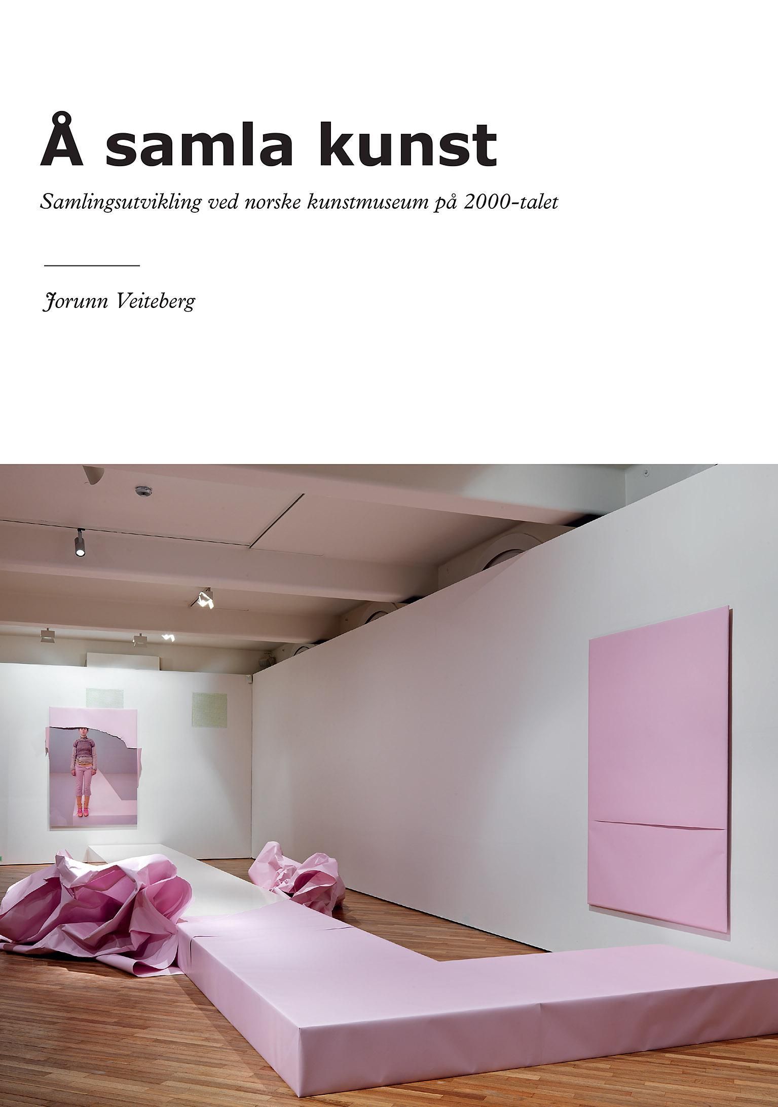 Å samla kunst : samlingsutvikling ved norske kunstmuseum på 2000-talet