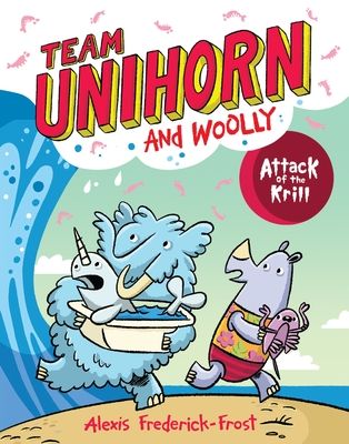 Team Unihorn and Woolly #1: Attack of the Krill : A Graphic Novel