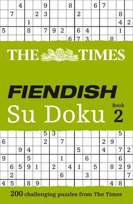 The Times Fiendish Su Doku Book 2 : 200 Challenging Puzzles from the Times