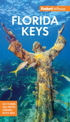Fodor's InFocus Florida Keys : with Key West, Marathon & Key Largo