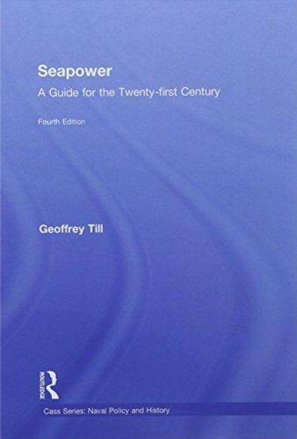 Seapower : A Guide for the Twenty-First Century