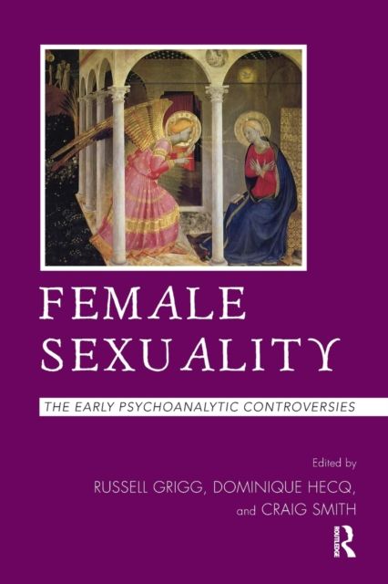 Female Sexuality : The Early Psychoanalytic Controversies