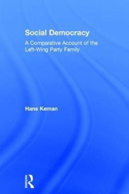 Social Democracy : A Comparative Account of the Left-Wing Party Family