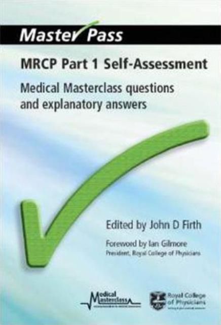 MRCP Part 1 Self-Assessment : Medical Masterclass Questions and Explanatory Answers