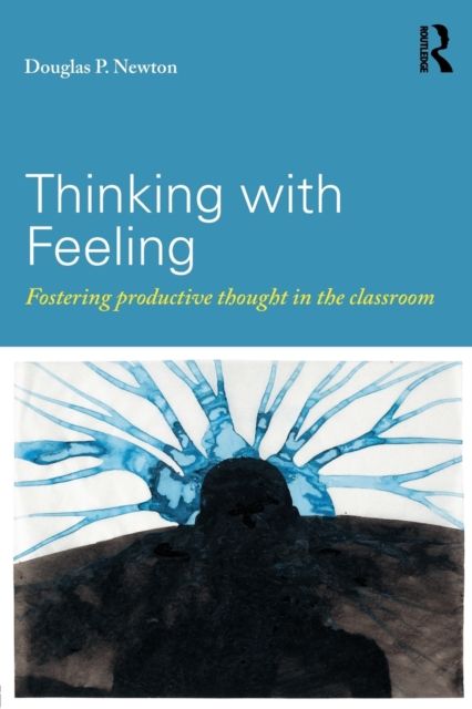Thinking with Feeling : Fostering productive thought in the classroom