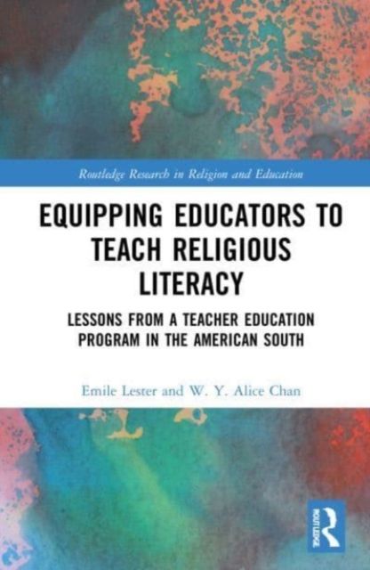 Equipping Educators to Teach Religious Literacy : Lessons from a Teacher Education Program in the American South