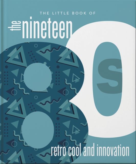 The Little Book of the 1980s : The Decade of Retro Cool