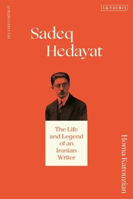 Sadeq Hedayat : The Life and Legend of an Iranian Writer