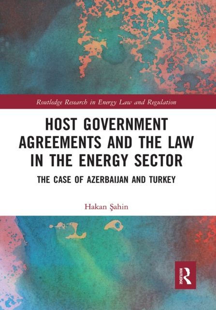 Host Government Agreements and the Law in the Energy Sector : The case of Azerbaijan and Turkey