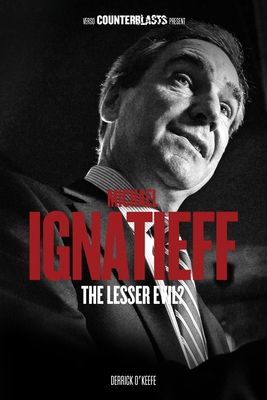 Michael Ignatieff : The Lesser Evil?