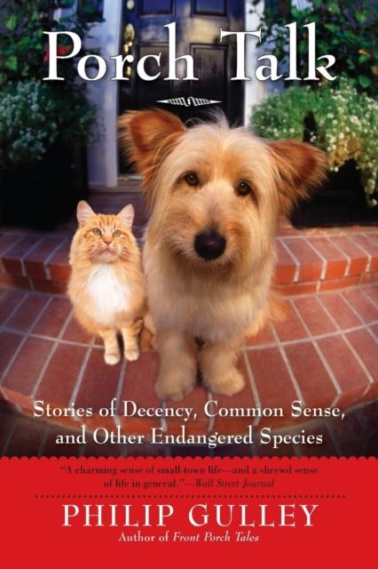 Porch Talk : Stories of Decency, Common Sense and other Endangered Specie s