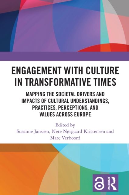 Forsidebilde av Engagement with Culture in Transformative Times : Mapping the Societal Drivers and Impacts of Cultural Understandings, Practices, Perceptions, and Values across Europe