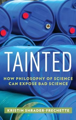 Tainted : How Philosophy of Science Can Expose Bad Science