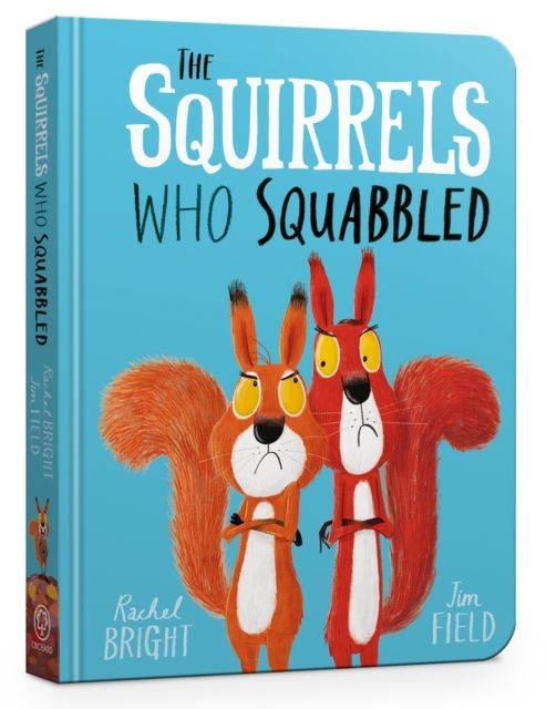 The Squirrels Who Squabbled Board Book : From The World of Rachel Bright & Jim Field