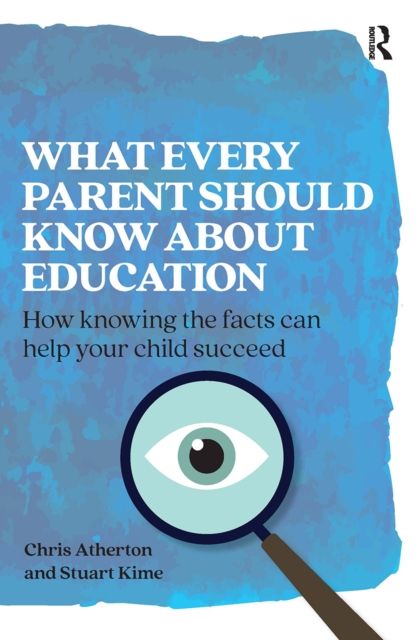What Every Parent Should Know About Education : How knowing the facts can help your child succeed