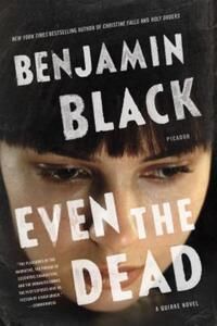 Even the Dead : A Quirke Novel