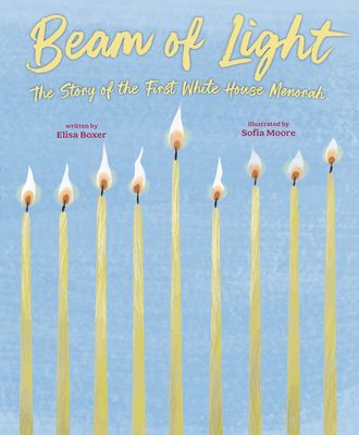 Beam of Light : The Story of the First White House Menorah