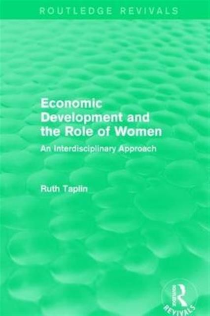 Routledge Revivals: Economic Development and the Role of Women (1989) : An Interdisciplinary Approach