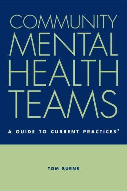 Community Mental Health Teams : A Guide to Current Practices