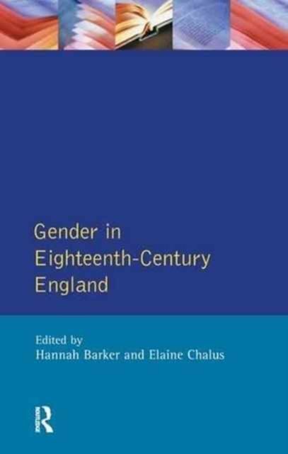 Gender in Eighteenth-Century England : Roles, Representations and Responsibilities