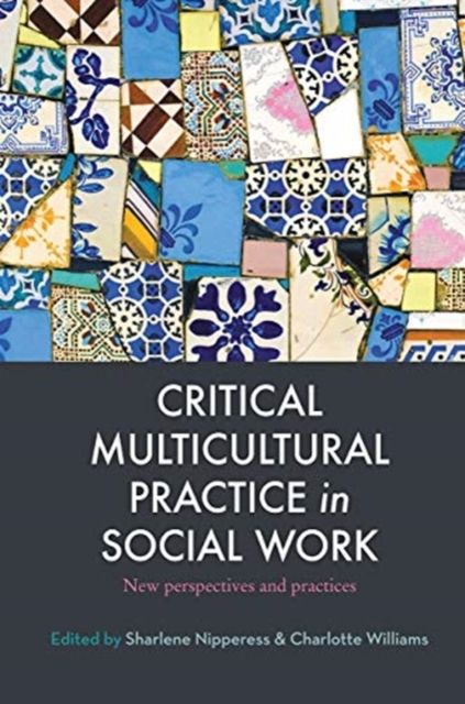 Critical Multicultural Practice in Social Work : New perspectives and practices