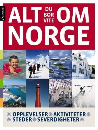 Alt du bør vite om Norge : opplevelser, aktiviteter, steder, severdigheter