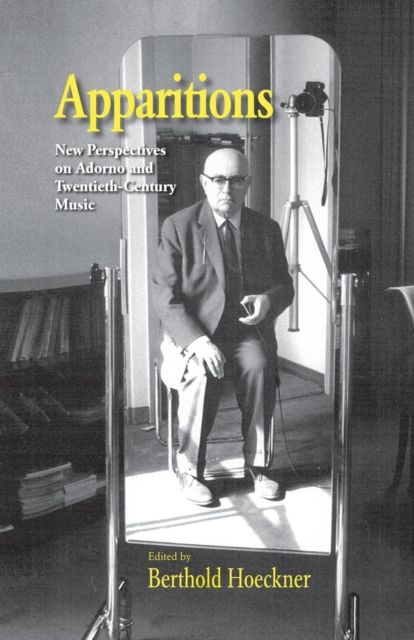 Forsidebilde av Apparitions : Essays on Adorno and Twentieth-Century Music