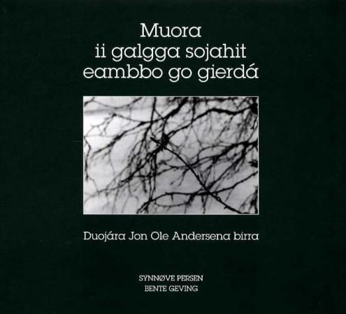 Muora ii galgga sojahit eambbo go gierdá : duojára Jon Ole Andersena birra