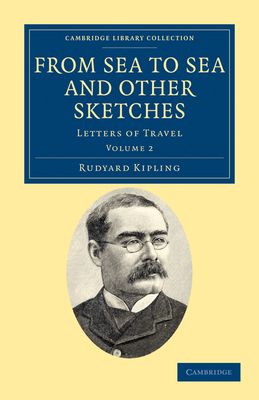 From Sea to Sea and Other Sketches : Letters of Travel