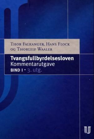 Tvangsfullbyrdelsesloven. Bd. 1 : (lov av 26. juni 1992 nr. 86 om tvangsfullbyrelse og midlertidig sikring) : med kommentarer