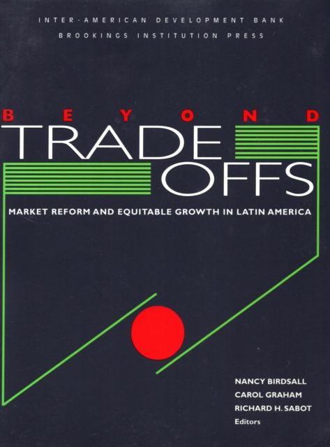 Beyond Tradeoffs : Market Reform and Equitable Growth in Latin America