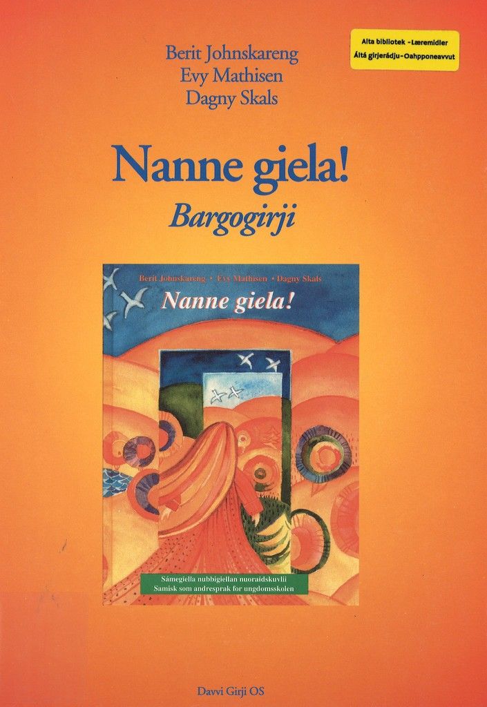 Nanne giela! : bargogirji : oahpaheaddjiravvagiiguin ja satnelisttuin