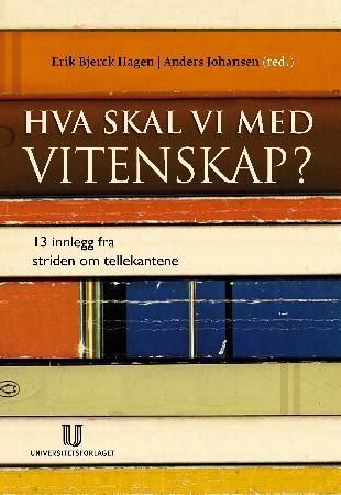 Hva skal vi med vitenskap? : 13 innlegg fra striden om tellekantene