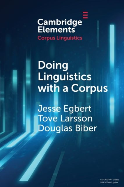 Doing Linguistics with a Corpus : Methodological Considerations for the Everyday User