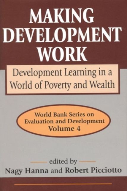 Making Development Work : Development Learning in a World of Poverty and Wealth
