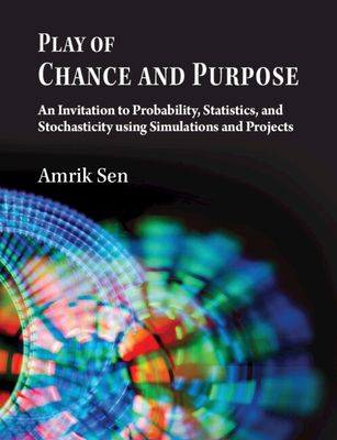 Play of Chance and Purpose : An Invitation to Probability, Statistics, and Stochasticity Using Simulations and Projects