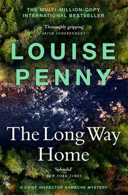 The Long Way Home : thrilling and page-turning crime fiction from the author of the bestselling Inspector Gamache novels