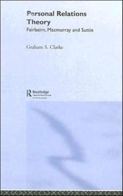 Personal Relations Theory : Fairbairn, Macmurray and Suttie