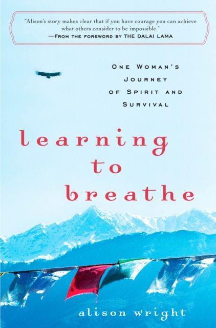 Learning to Breathe : One Woman's Journey of Spirit and Survival